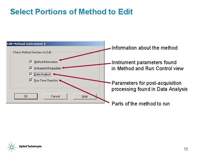 Select Portions of Method to Edit Information about the method Instrument parameters found in