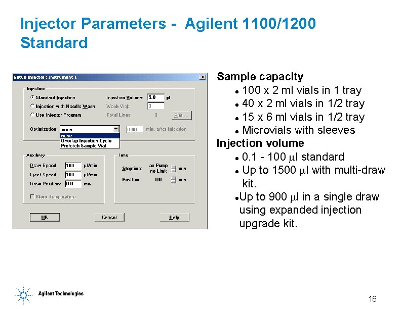 Injector Parameters - Agilent 1100/1200 Standard Sample capacity l 100 x 2 ml vials