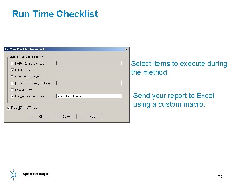 Run Time Checklist Select items to execute during the method. Send your report to