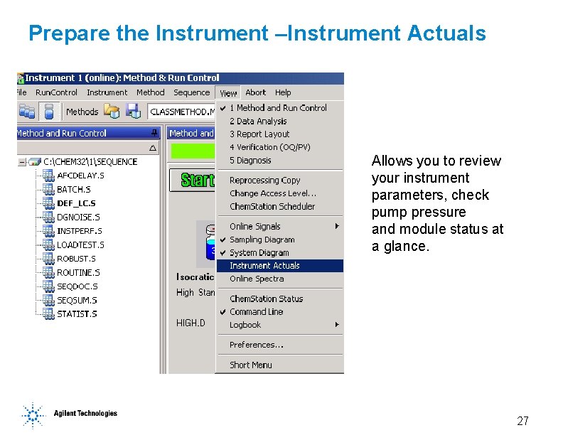 Prepare the Instrument –Instrument Actuals Allows you to review your instrument parameters, check pump