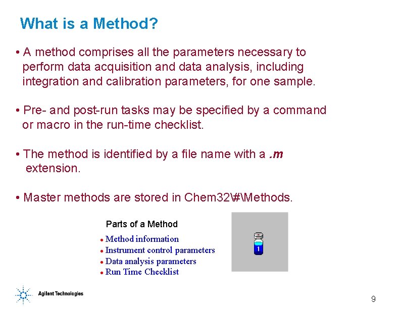 What is a Method? • A method comprises all the parameters necessary to perform