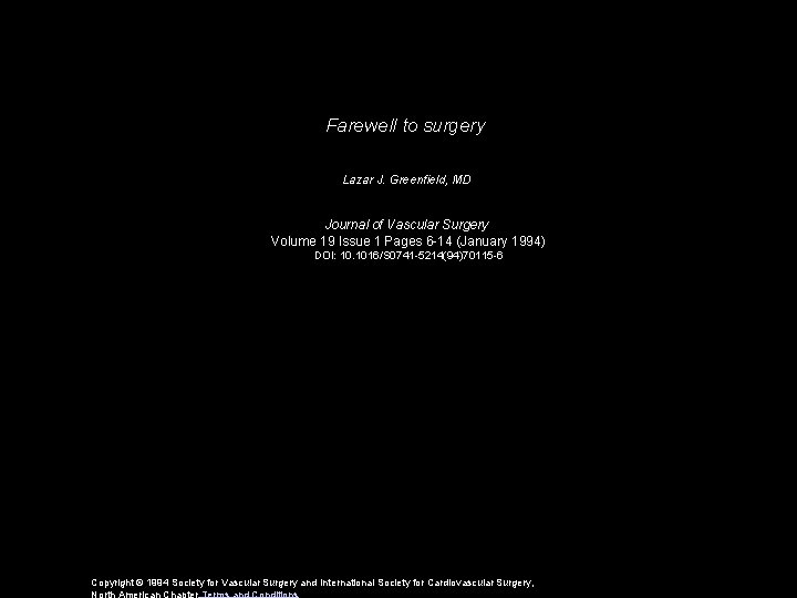 Farewell to surgery Lazar J. Greenfield, MD Journal of Vascular Surgery Volume 19 Issue