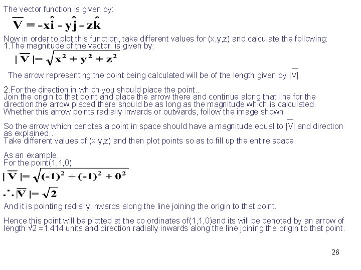 The vector function is given by: Now in order to plot this function, take