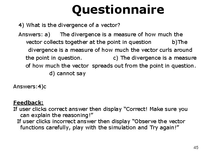 Questionnaire 4) What is the divergence of a vector? Answers: a) The divergence is