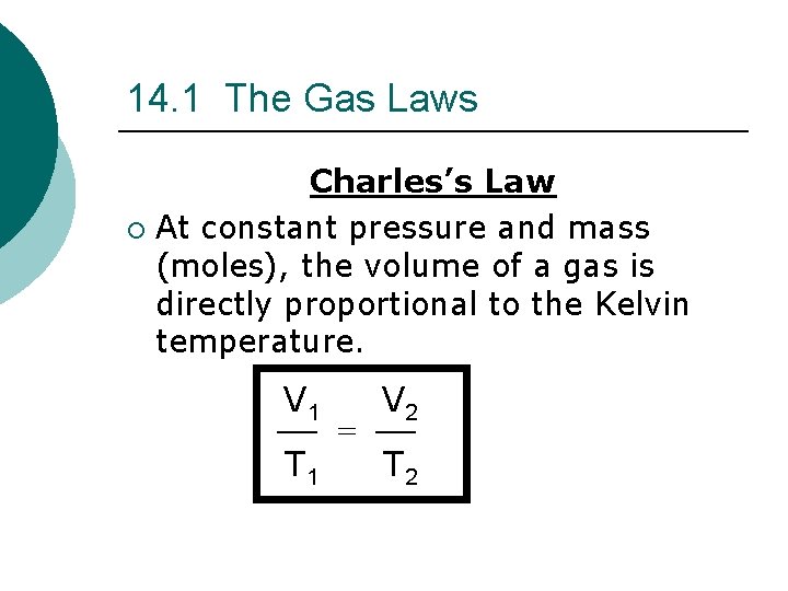 14. 1 The Gas Laws Charles’s Law ¡ At constant pressure and mass (moles),
