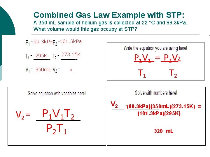 Combined Gas Law Example with STP: A 350 m. L sample of helium gas