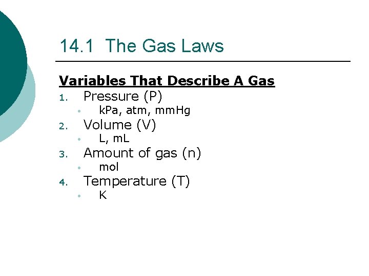 14. 1 The Gas Laws Variables That Describe A Gas 1. Pressure (P) •