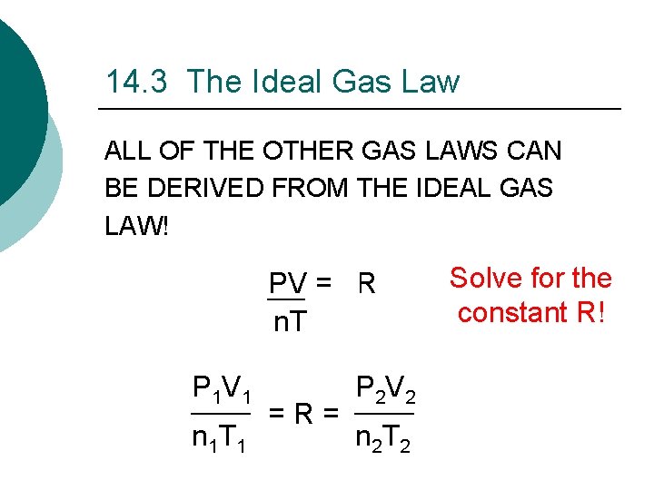 14. 3 The Ideal Gas Law ALL OF THE OTHER GAS LAWS CAN BE