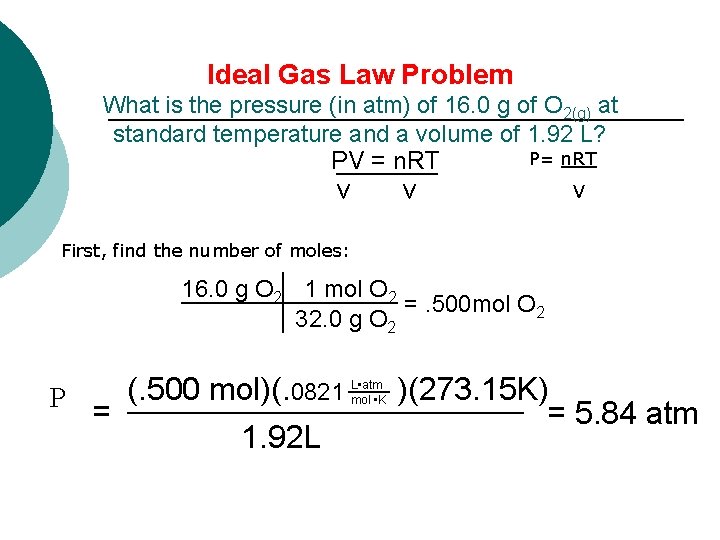 Ideal Gas Law Problem What is the pressure (in atm) of 16. 0 g