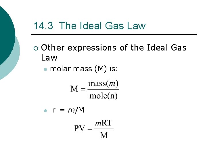 14. 3 The Ideal Gas Law ¡ Other expressions of the Ideal Gas Law