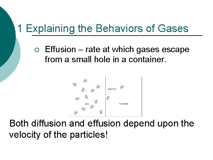 13. 1 Explaining the Behaviors of Gases ¡ Effusion – rate at which gases