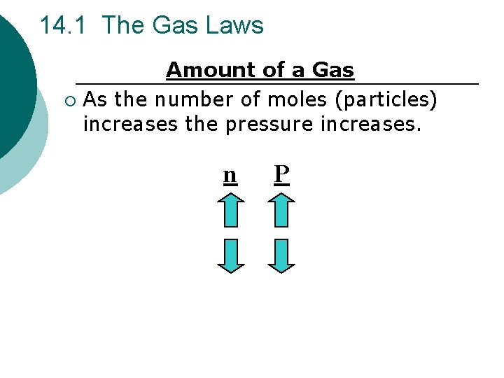 14. 1 The Gas Laws Amount of a Gas ¡ As the number of