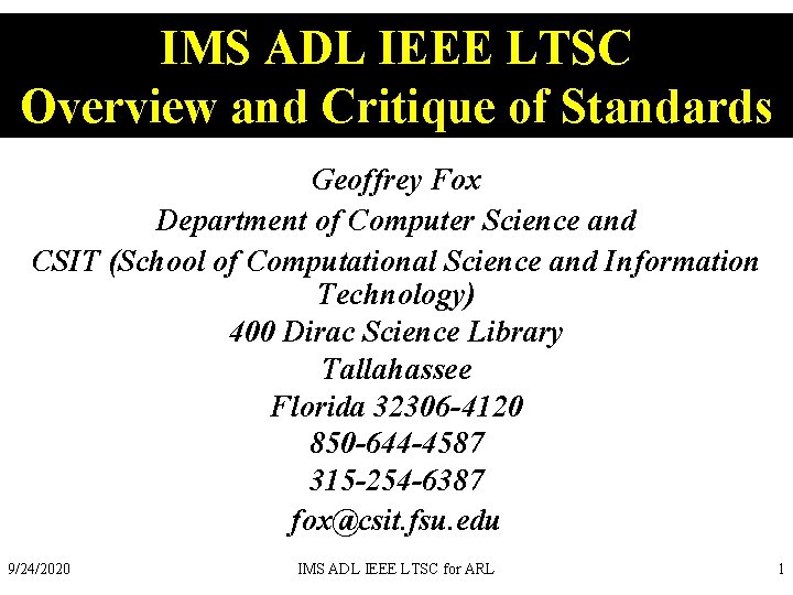 IMS ADL IEEE LTSC Overview and Critique of Standards Geoffrey Fox Department of Computer