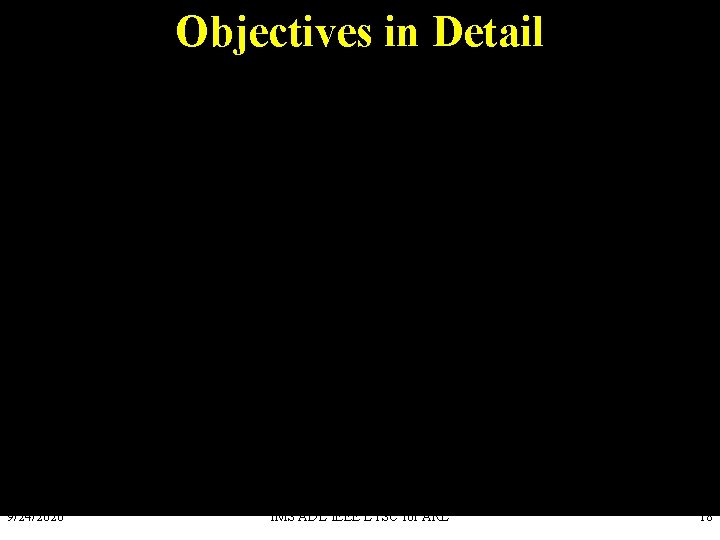 Objectives in Detail 9/24/2020 IMS ADL IEEE LTSC for ARL 18 