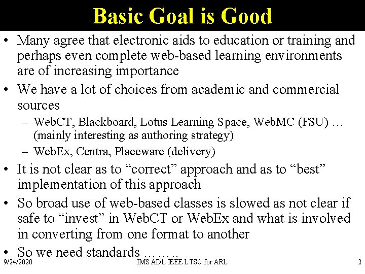 Basic Goal is Good • Many agree that electronic aids to education or training