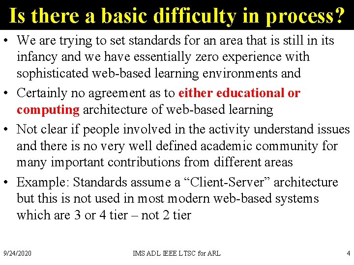 Is there a basic difficulty in process? • We are trying to set standards