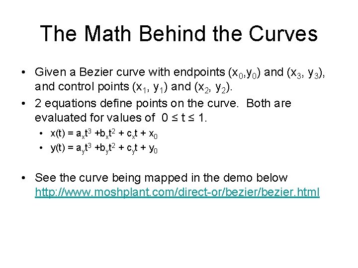 The Math Behind the Curves • Given a Bezier curve with endpoints (x 0,