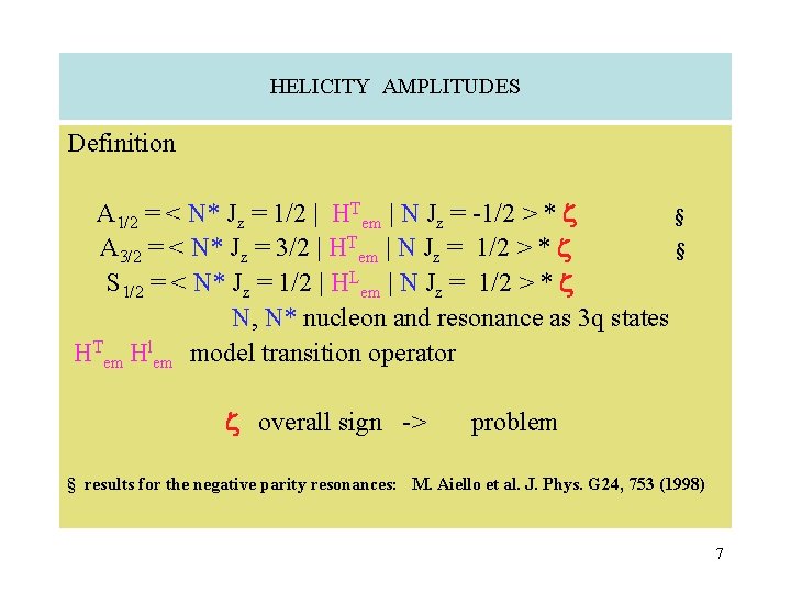 HELICITY AMPLITUDES Definition A 1/2 = < N* Jz = 1/2 | HTem |