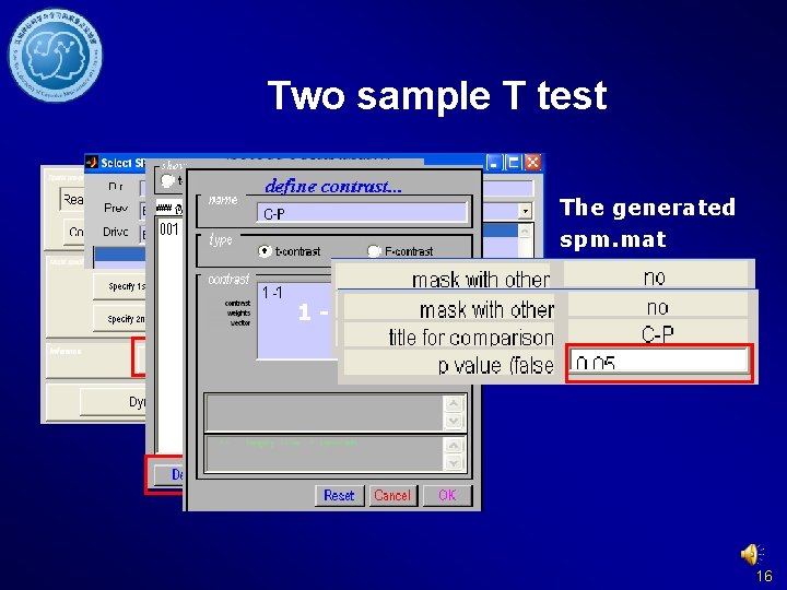 Two sample T test The generated spm. mat 1 -1 16 