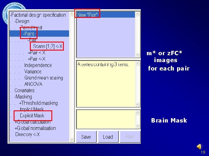 Paired T test m* or z. FC* images for each pair Brain Mask 19