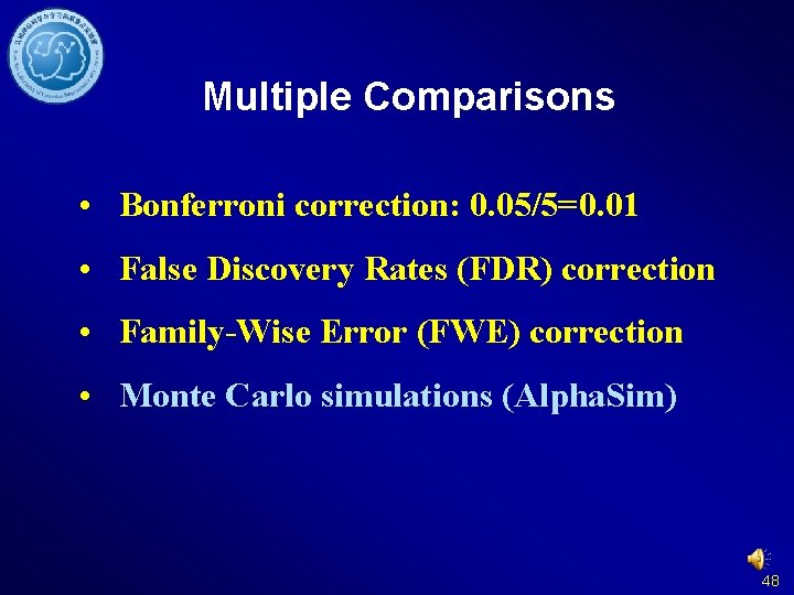 Multiple Comparisons • Bonferroni correction: 0. 05/5=0. 01 • False Discovery Rates (FDR) correction