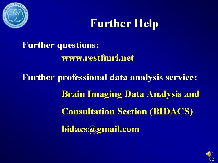 Further Help Further questions: www. restfmri. net Further professional data analysis service: Brain Imaging