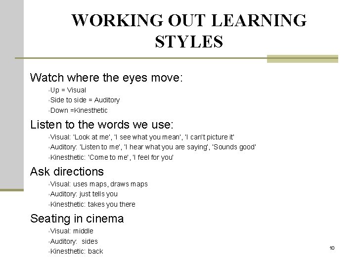 WORKING OUT LEARNING STYLES Watch where the eyes move: §Up = Visual §Side to