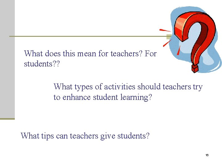 What does this mean for teachers? For students? ? What types of activities should