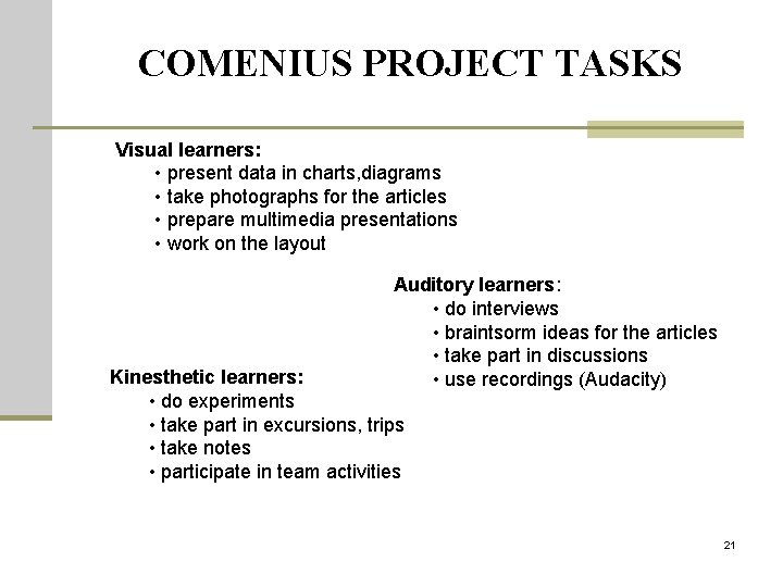 COMENIUS PROJECT TASKS Visual learners: • present data in charts, diagrams • take photographs