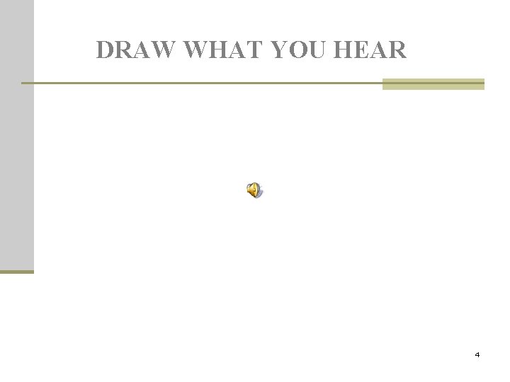 DRAW WHAT YOU HEAR 4 