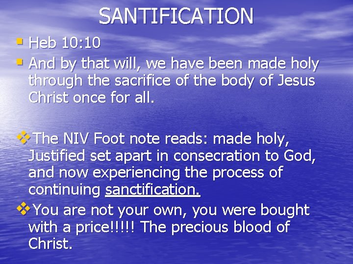 SANTIFICATION § Heb 10: 10 § And by that will, we have been made