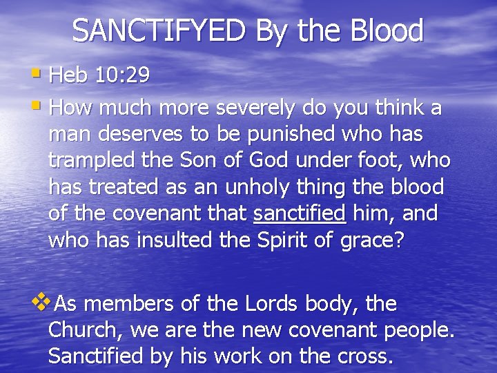 SANCTIFYED By the Blood § Heb 10: 29 § How much more severely do