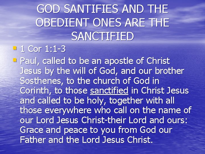 GOD SANTIFIES AND THE OBEDIENT ONES ARE THE SANCTIFIED § 1 Cor 1: 1