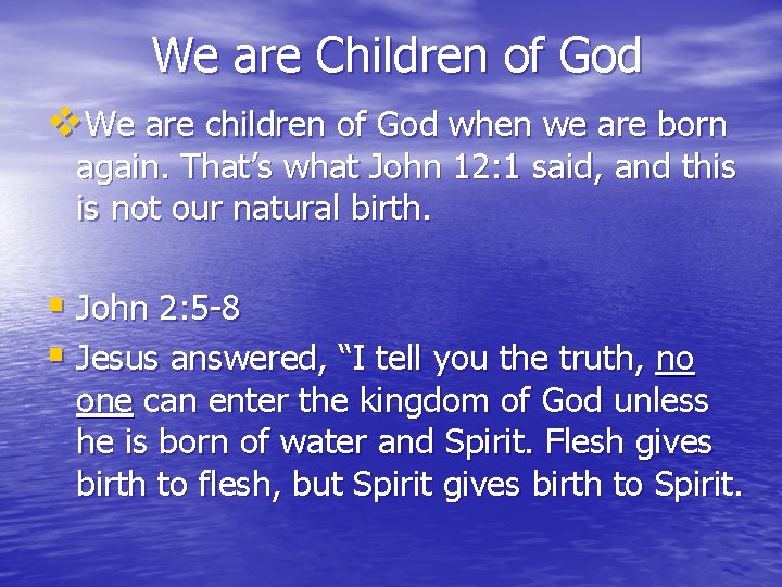 We are Children of God v. We are children of God when we are