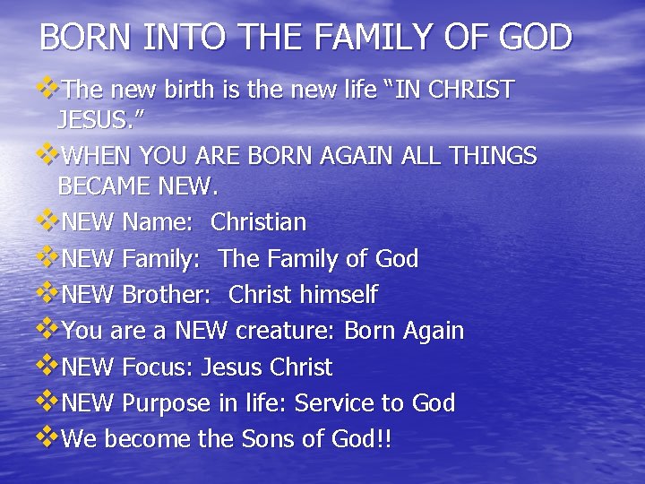 BORN INTO THE FAMILY OF GOD v. The new birth is the new life