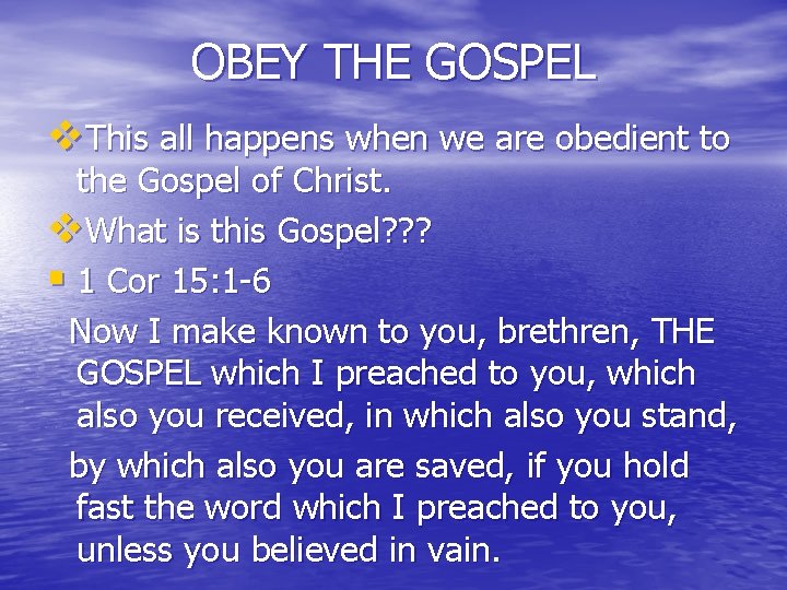 OBEY THE GOSPEL v. This all happens when we are obedient to the Gospel