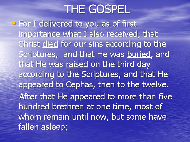 THE GOSPEL § For I delivered to you as of first importance what I