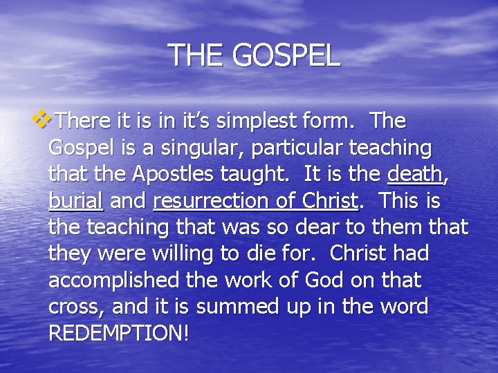 THE GOSPEL v. There it is in it’s simplest form. The Gospel is a