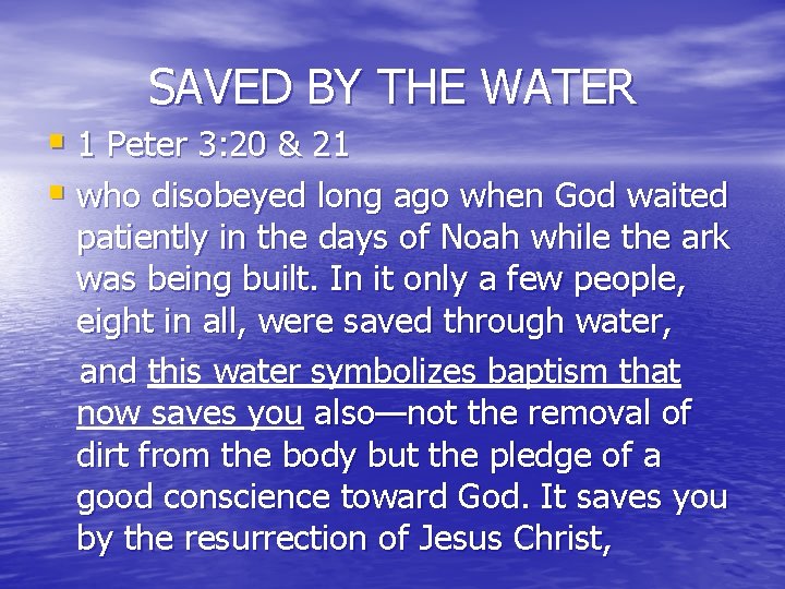 SAVED BY THE WATER § 1 Peter 3: 20 & 21 § who disobeyed