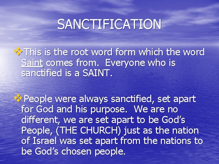 SANCTIFICATION v. This is the root word form which the word Saint comes from.