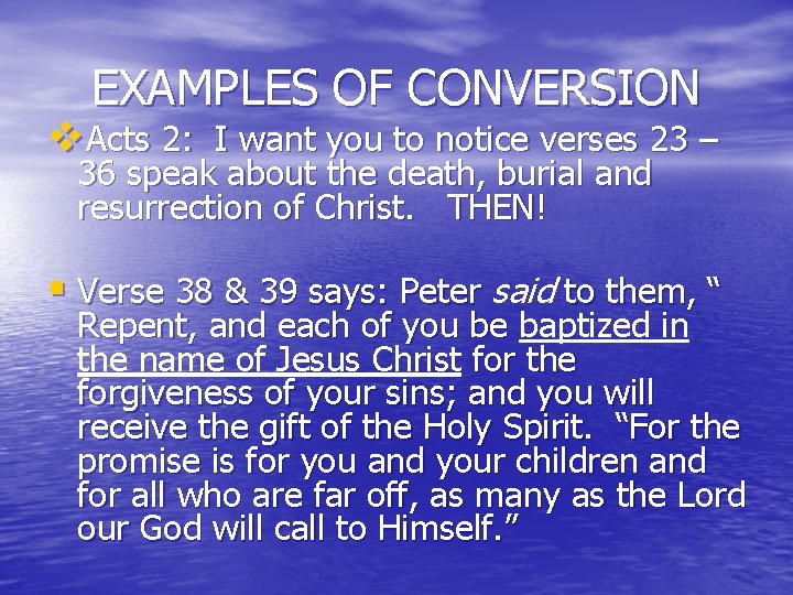 EXAMPLES OF CONVERSION v. Acts 2: I want you to notice verses 23 –