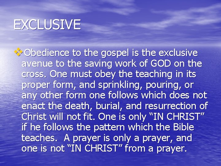 EXCLUSIVE v. Obedience to the gospel is the exclusive avenue to the saving work