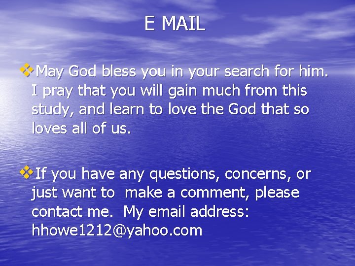 E MAIL v. May God bless you in your search for him. I pray