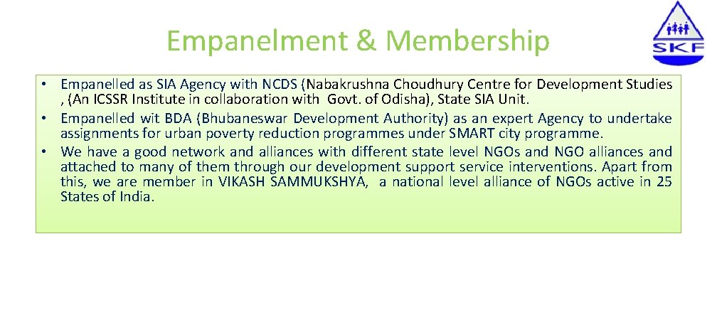 Empanelment & Membership • Empanelled as SIA Agency with NCDS (Nabakrushna Choudhury Centre for