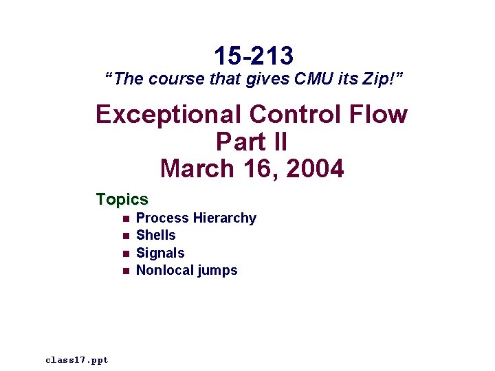 15 -213 “The course that gives CMU its Zip!” Exceptional Control Flow Part II