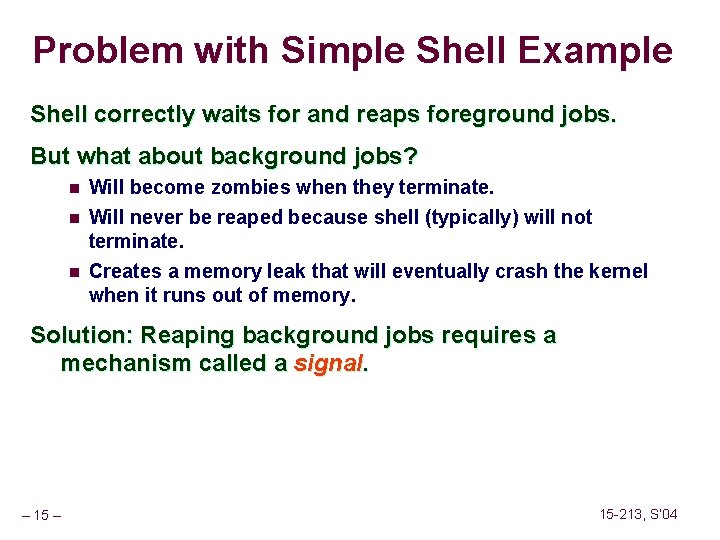 Problem with Simple Shell Example Shell correctly waits for and reaps foreground jobs. But