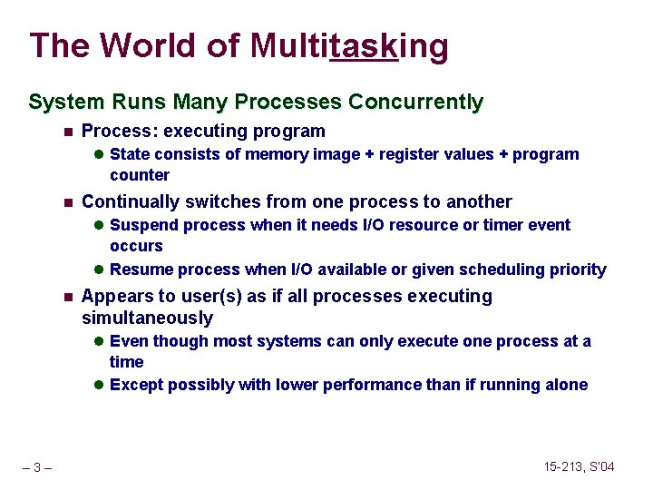 The World of Multitasking System Runs Many Processes Concurrently n Process: executing program l