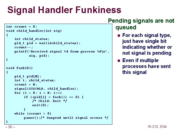 Signal Handler Funkiness Pending signals are not queued int ccount = 0; void child_handler(int