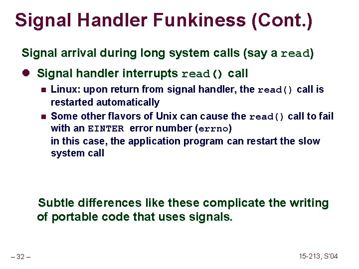 Signal Handler Funkiness (Cont. ) Signal arrival during long system calls (say a read)
