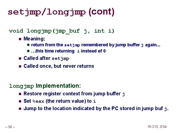 setjmp/longjmp (cont) void longjmp(jmp_buf j, int i) n Meaning: l return from the setjmp